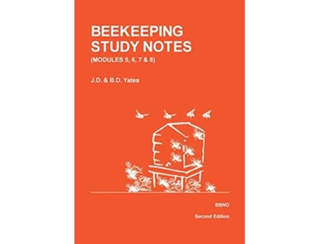 Livro BEEKEEPING STUDY NOTES for the BBKA EXAMINATIONS VOLUME 2 Modules 5 6 7 and 8 de Dawn Yates John Yates (Inglês)