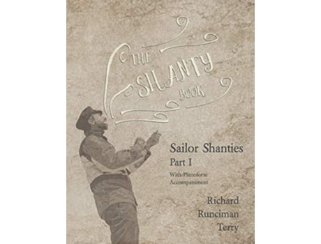 Livro The Shanty Book Sailor Shanties Part I With Pianoforte Accompaniment de Richard Runciman Terry Sir Walter Runciman (Inglês)