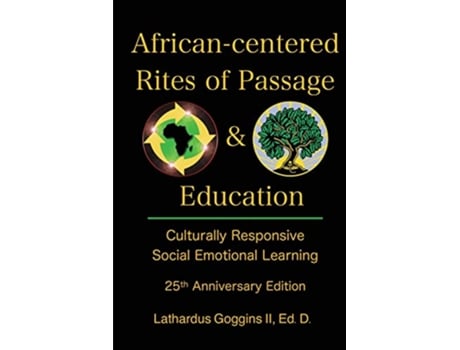 Livro Africancentered Rites of Passage and Education Culturally Responsive Social Emotional Learning de Lathardus Goggins II (Inglês)