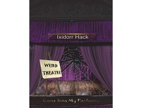 Livro Weird Theatre de Ixidorr Hack (Inglês)