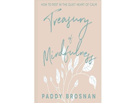 Livro Treasury of Mindfulness How to Rest in the Quiet Heart of Calm de Paddy Brosnan (Inglês)