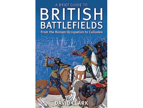 Livro Brief Guide To British Battlefields de David Clark (Inglês)