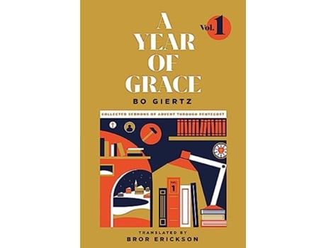 Livro A Year of Grace Volume 1 Collected Sermons of Advent through Pentecost de Bo Giertz (Inglês)