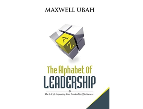 Livro The Alphabet of Leadership The AZ of Improving Your Leadership Effectiveness de Maxwell Ubah (Inglês)