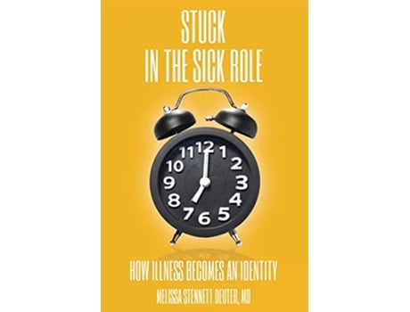 Livro STUCK In the Sick Role How Illness Becomes an Identity de Melissa Stennett Deuter (Inglês)