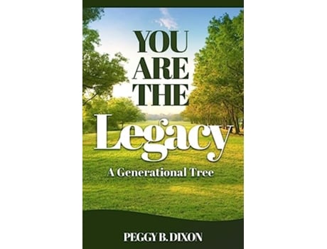 Livro You Are the Legacy A Generational Tree de Peggy B Dixon (Inglês)