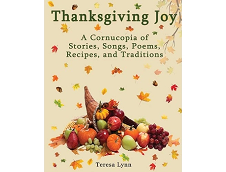 Livro Thanksgiving Joy A Cornucopia of Stories Songs Poems Recipes Traditions de Teresa Lynn (Inglês)