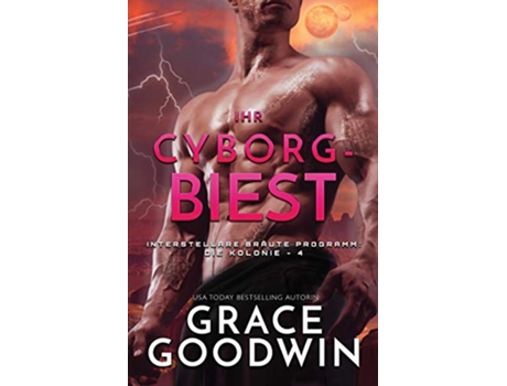 Livro Ihr CyborgBiest Großdruck Interstellare Bräuter Programm Die Kolonie German Edition de Grace Goodwin (Alemão)