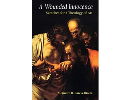 Livro A Wounded Innocence Sketches for a Theology of Art de Alejandro R GarciaRivera (Inglês)