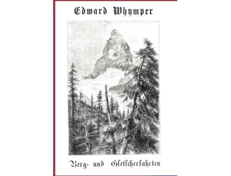 Livro Berg und Gletscherfahrten German Edition de Edward Whymper (Alemão)