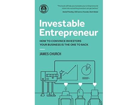 Livro Investable Entrepreneur How to convince investors your business is the one to back de James Church (Inglês)