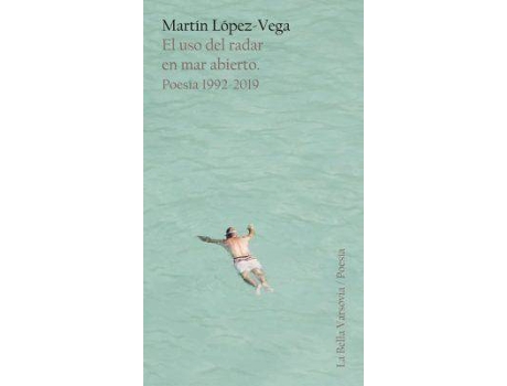 Livro El uso del radar en mar abierto . Poesía 1992-2019 de Martín López-Vega (Espanhol)