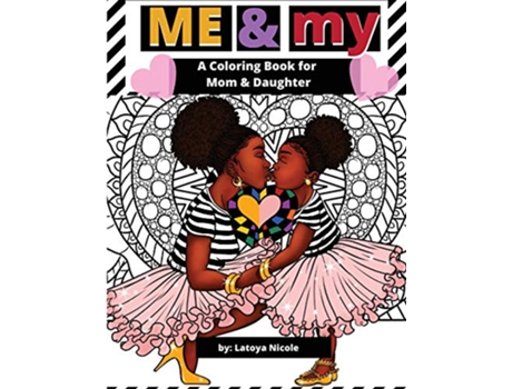 Livro Me and My A Mommy and Me Coloring Book for Mom and Daughter de Latoya Nicole (Inglês)