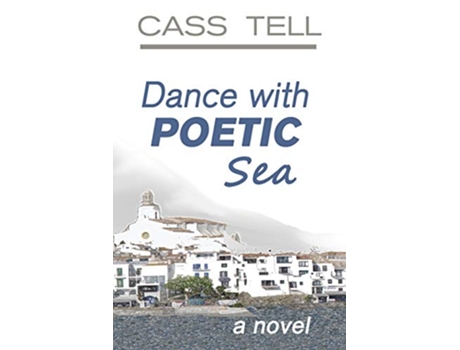 Livro Dance With Poetic Sea a novel A riveting Christian fiction book exploring todays culture God wisdom and faith de Cass Tell (Inglês)