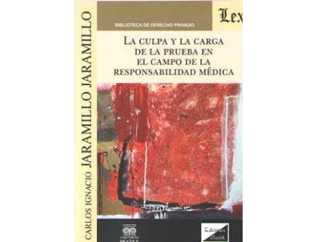 Livro La Culpa Y La Carga De La Prueba En El Campo De La Responsabilidad Medica de Carlos Ignacio Jaramillo Jaramillo (Espanhol)