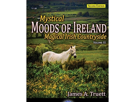 Livro Mystical Moods of Ireland Vol III Magical Irish Countryside de James A Truett (Inglês)