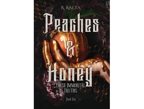 Livro Peaches amp Honey These Immortal Truths de R Raeta (Inglês)