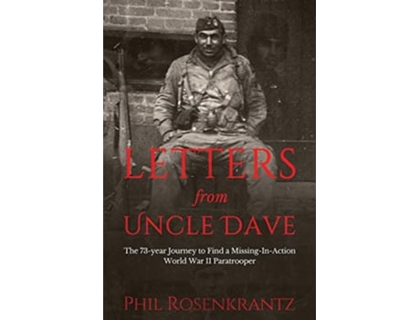 Livro Letters From Uncle Dave The 73Year Journey to Find a Missing in Action World War II Paratrooper de Phil Rosenkrantz (Inglês)