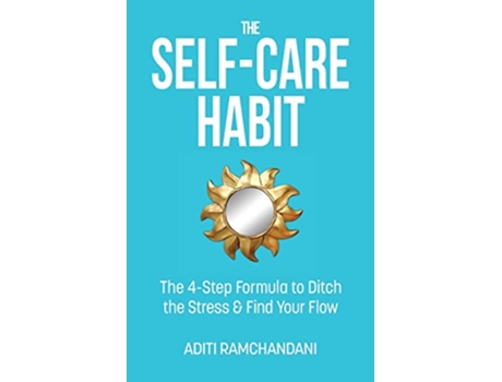 Livro The SelfCare Habit The 4step Formula to Ditch the Stress and Find Your Flow de Aditi Ramchandani (Inglês)