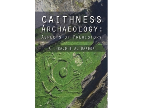 Livro Caithness Archaeology de A Heald e J Barber (Inglês)