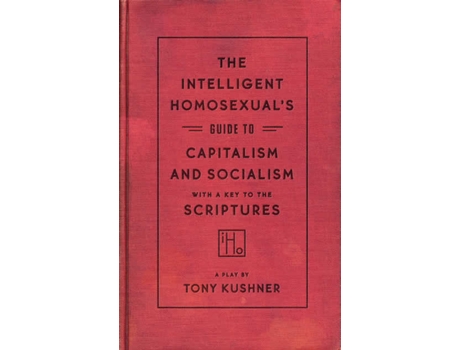 Livro Intelligent Homosexuals Guide to Capitalism and Socialism with a Key to the Scriptures de Tony Kushner (Inglês)