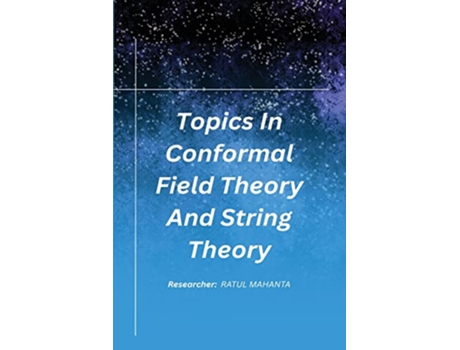 Livro Topics In Conformal Field Theory And String Theory de R Ratul Mahanta (Inglês)