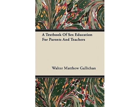 Livro A Textbook Of Sex Education For Parents And Teachers de Walter Matthew Gallichan (Inglês)