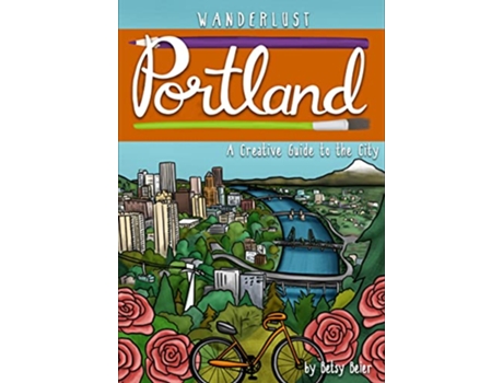 Livro Wanderlust Portland de Betsy Beier (Inglês)