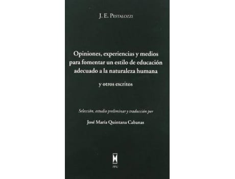 Livro Opiniones, experiencias y medios para fomentar un estilo de educación adecuado a la naturaleza humana y otros escritos de José MaríA Quintana Cabanas (Espanhol)