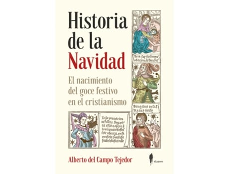 Livro Historia De La Navidad. El Nacimiento Del Goce Festivo En El Cristianismo de Alberto Del Campo Tejedor (Espanhol)