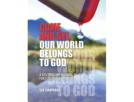 Livro Come and See Our World Belongs to God A Discipleship Manual for Followers of Jesus de Sid Couperus (Inglês)