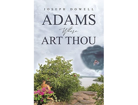 Livro Adams Where Art Thou de Joseph Dowell (Inglês)