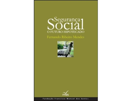 Segurança Social: O Futuro Hipotecado (Cartonado)