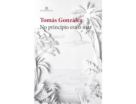 Livro No Princípio Era O Mar de Tomas Gonzalez (Português)