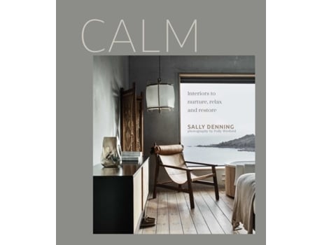 Livro calm: interiors to nurture, relax and restore de sally denning (inglês)