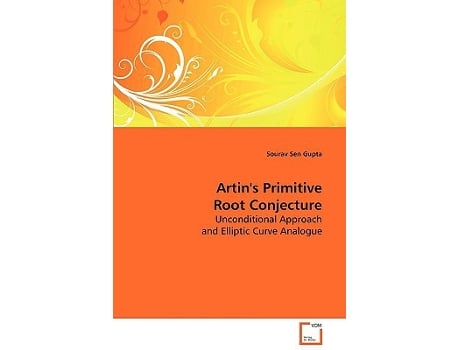 Livro Artins Primitive Root Conjecture Unconditional Approach and Elliptic Curve Analogue de Sourav Sen Gupta (Inglês)