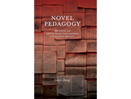 Livro Novel Pedagogy The Novel and Educational Publications in Victorian Britain de Liwen Zhang (Inglês - Capa Dura)