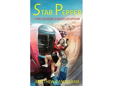 Livro Star Pepper A Spicy Adventure in Interstellar Capitalism de Matthew Candelaria (Inglês)