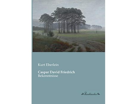 Livro Caspar David Friedrich Bekenntnisse German Edition de Kurt Eberlein (Alemão)