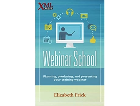 Livro Webinar School Planning producing and presenting your training webinar de Elizabeth Frick (Inglês)