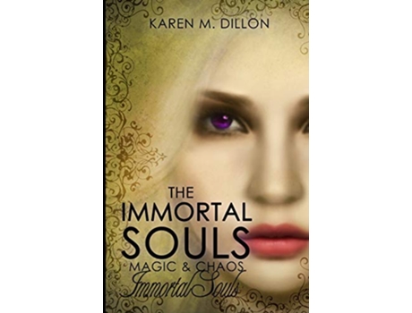 Livro Immortal Souls The Immortal Souls Magic Chaos de Karen M Dillon (Inglês)