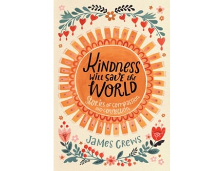 Livro Kindness Will Save the World de James Crews (Inglês - Capa Dura)