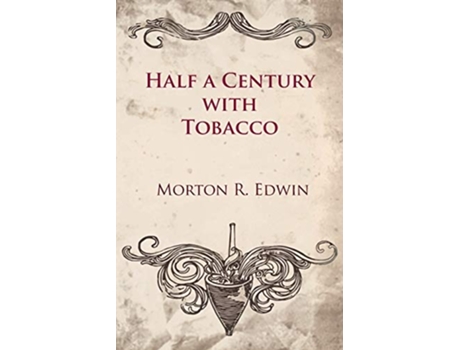 Livro Half a Century With Tobacco de Morton R Edwin (Inglês)