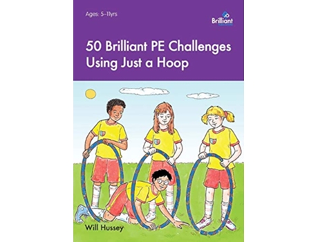 Livro 50 Brilliant PE Challenges Using Just a Hoop de Will Hussey (Inglês)