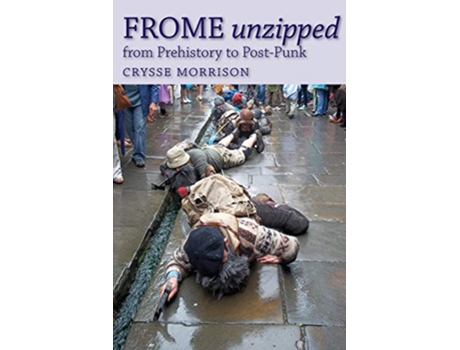 Livro Frome Unzipped from Prehistory to PostPunk de Crysse Morrison (Inglês)