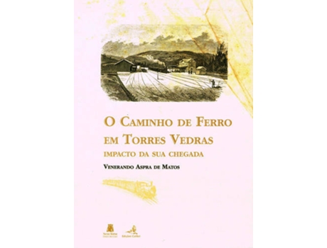 Livro O Caminho De Ferro Em Torres Vedras.