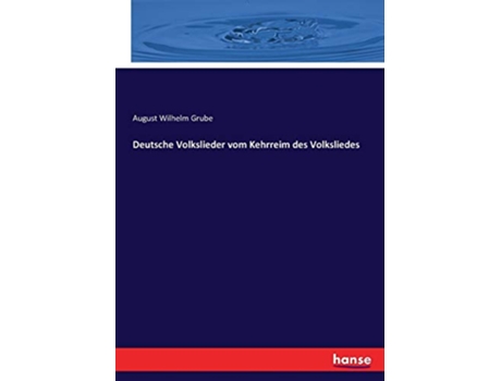 Livro Deutsche Volkslieder vom Kehrreim des Volksliedes German Edition de August Wilhelm Grube Grube (Alemão)