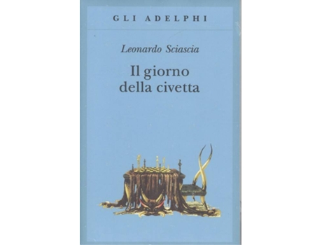 Livro Il Giorno Della Civetta de Leonardo Sciascia