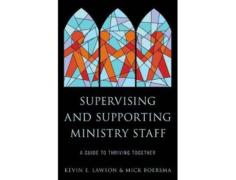 Livro supervising and supporting ministry staff de kevin e. lawson,mick boersma (inglês)