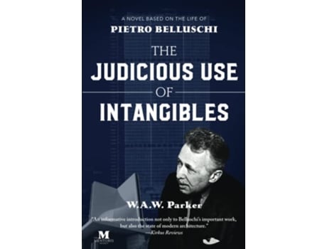 Livro The Judicious Use of Intangibles A Novel Based on the Life of Pietro Belluschi de Waw Parker (Inglês)